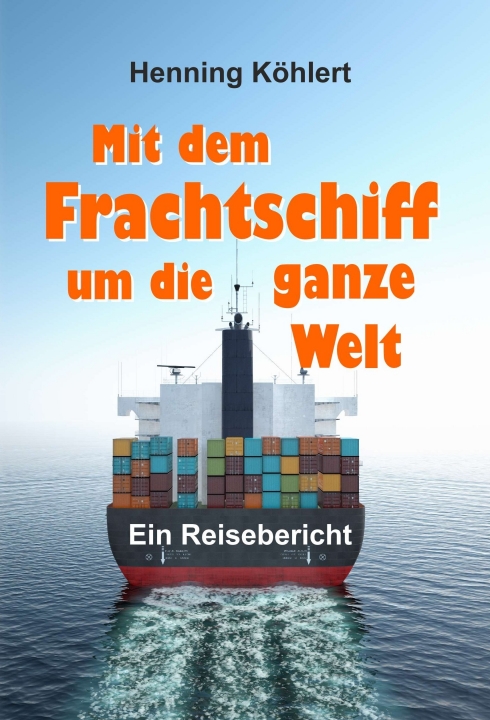 Gesamtes Coverbild Mit dem Frachtschiff um die ganze Welt