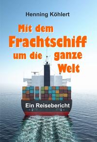 Vorderes Coverbild Mit dem Frachtschiff um die ganze Welt