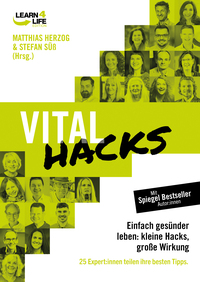 Vorderes Coverbild VitalHacks - Einfach gesünder leben: kleine Hacks, große Wirkung. 25 Top Experten teilen ihre besten Tipps
