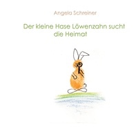 Vorderes Coverbild Der kleine Hase Löwenzahn sucht die Heimat