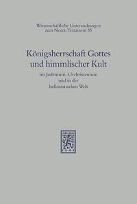 Vorderes Coverbild Königsherrschaft Gottes und himmlischer Kult im Judentum, Urchristentum und in der hellenistischen Welt