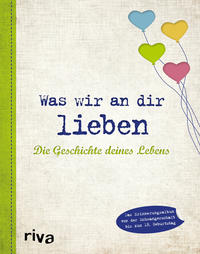 Vorderes Coverbild Was wir an dir lieben – Die Geschichte deines Lebens