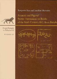 Vorderes Coverbild Aramaic and figural stamp impressions on bricks of the sixth century B.C. from Babylon