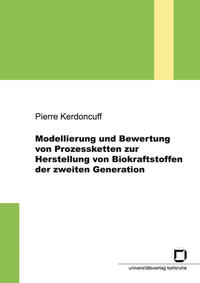 Vorderes Coverbild Modellierung und Bewertung von Prozessketten zur Herstellung von Biokraftstoffen der zweiten Generation