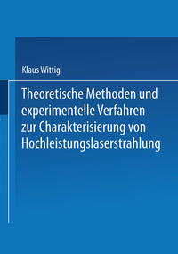 Vorderes Coverbild Theoretische Methoden und experimentelle Verfahren zur Charakterisierung von Hochleistungslaserstrahlung