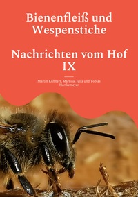 Vorderes Coverbild Bienenfleiß und Wespenstiche - Nachrichten vom Hof IX