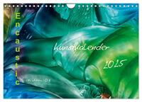 Vorderes Coverbild Encaustic Kunstkalender 2025 (Wandkalender 2025 DIN A4 quer), CALVENDO Monatskalender