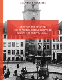 Vorderes Coverbild En fortælling omkring Fjodor Mikhailovitj Dostojevskijs besøg i København 1865