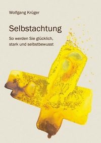 Vorderes Coverbild Selbstachtung - So werden Sie glücklich, stark und selbstbewusst