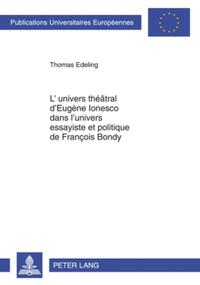Vorderes Coverbild L’univers théâtral d’Eugène Ionesco dans l’univers essayiste et politique de François Bondy