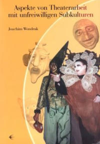 Vorderes Coverbild Aspekte von der Theaterarbeit mit unfreiwilligen Subkulturen