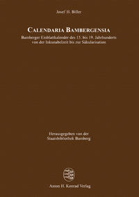 Vorderes Coverbild Calendaria Bambergensia – Bamberger Einblattkalender des 15. bis 19. Jahrhunderts von der Inkunabelzeit bis zur Säkularisation