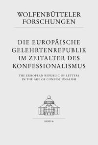 Vorderes Coverbild Die europäische Gelehrtenrepublik im Zeitalter des Konfessionalismus /The European Republic of Letters in the Age of Confessionalism