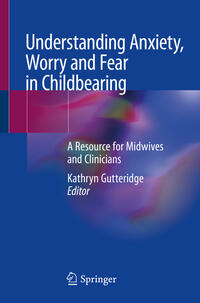 Vorderes Coverbild Understanding Anxiety, Worry and Fear in Childbearing