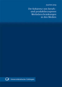 Vorderes Coverbild Die Kohärenz von berufs- und produktbezogenen Werbebeschränkungen in den Medien unter besonderer Berücksichtigung der Werbeverbote des Glücksspielstaatsvertrages