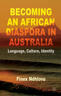 Vorderes Coverbild Becoming an African Diaspora in Australia