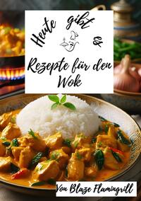 Vorderes Coverbild Heute gibt es / Heute gibt es - Wok Rezepte