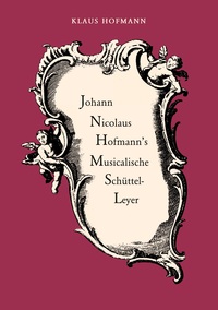 Vorderes Coverbild Johann Nicolaus Hofmann's Musicalische Schüttel-Leyer