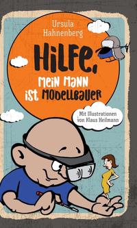 Vorderes Coverbild Hilfe, mein Mann ist Modellbauer