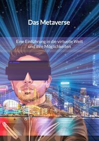 Vorderes Coverbild Das Metaverse - Eine Einführung in die virtuelle Welt und ihre Möglichkeiten