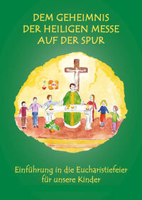 Vorderes Coverbild Dem Geheimnis der Heiligen Messe auf der Spur