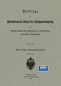 Vorderes Coverbild Beiträge zur Beurtheilung des Nutzens der Schutzpockenimpfung nebst Mittheilungen über Maßregeln zur Beschaffung untadeliger Thierlymphe