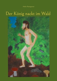 Vorderes Coverbild Der König nackt im Wald
