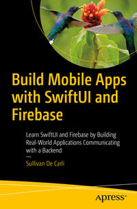 Vorderes Coverbild Build Mobile Apps with SwiftUI and Firebase