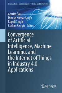 Vorderes Coverbild Convergence of Artificial Intelligence, Machine Learning, and the Internet of Things in Industry 4.0 Applications