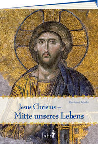 Vorderes Coverbild Jesus Christus – Mitte unseres Lebens