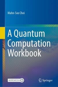 Vorderes Coverbild A Quantum Computation Workbook