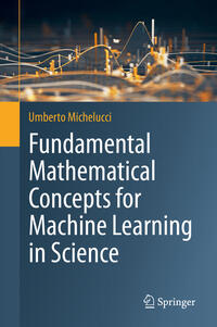 Vorderes Coverbild Fundamental Mathematical Concepts for Machine Learning in Science