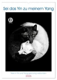 Vorderes Coverbild Sei das Yin zu meinem Yang (Wandkalender 2026 DIN A2 hoch), CALVENDO Monatskalender
