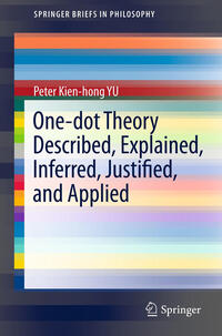 Vorderes Coverbild One-dot Theory Described, Explained, Inferred, Justified, and Applied