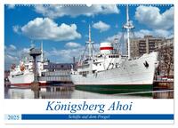 Vorderes Coverbild Königsberg Ahoi - Schiffe auf dem Pregel (Wandkalender 2025 DIN A2 quer), CALVENDO Monatskalender