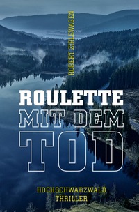 Vorderes Coverbild Hochschwarzwald-Thriller – Samantha und Katrin ermitteln / Roulette mit dem Tod – 3. Hochschwarzwald-Thriller
