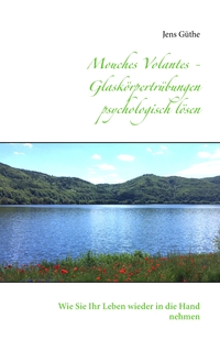 Vorderes Coverbild Mouches Volantes - Glaskörpertrübungen psychologisch lösen