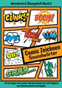 Vorderes Coverbild Comic Soundwörter zeichnen und kreativ gestalten Schriftarten Buchstaben Ideenbuch und Übungsheft für Kinder, Teenager, Erwachsene 40 Vorlagen mit coolen Geräuschwörtern auf Englisch