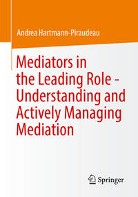 Vorderes Coverbild Mediators in the Leading Role - Understanding and Actively Managing Mediation