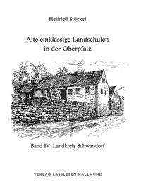 Vorderes Coverbild Alte einklassige Landschulen in der Oberpfalz