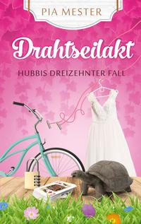 Vorderes Coverbild Drahtseilakt - Hubbis dreizehnter Fall