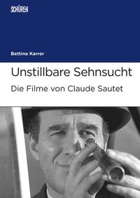Vorderes Coverbild Unstillbare Sehnsucht. Die Filme von Claude Sautet