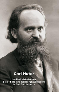 Vorderes Coverbild Carl Huter im Stadthistorischen Sole-, Salz- und Kalibergbaumuseum in Bad Salzdetfurth