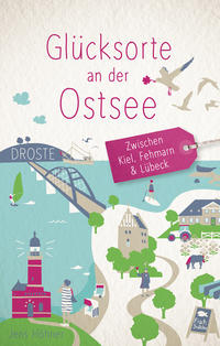Vorderes Coverbild Glücksorte an der Ostsee. Zwischen Kiel, Fehmarn & Lübeck