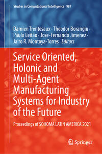 Vorderes Coverbild Service Oriented, Holonic and Multi-Agent Manufacturing Systems for Industry of the Future