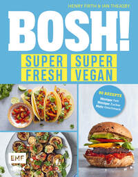 Vorderes Coverbild BOSH! super fresh – super vegan. Weniger Fett, weniger Zucker, mehr Geschmack