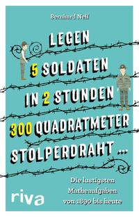 Vorderes Coverbild "Legen 5 Soldaten in 2 Stunden 300 Quadratmeter Stolperdraht …"