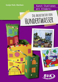 Vorderes Coverbild Kunst-Stationen mit Kindern: Die Architektur von Hundertwasser