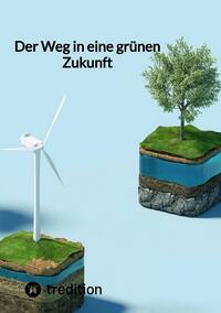 Vorderes Coverbild Der Weg zu einer grünen Zukunft