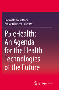 Vorderes Coverbild P5 eHealth: An Agenda for the Health Technologies of the Future